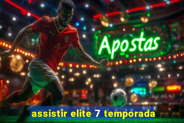 assistir elite 7 temporada